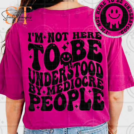 I'm not Here to be Understood- pocket design included Direct to Film Transfers