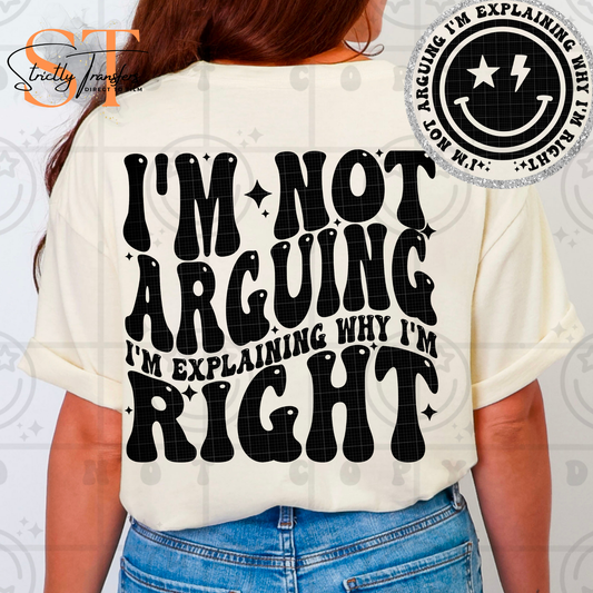I'm not Arguing- pocket design included Direct to Film Transfers