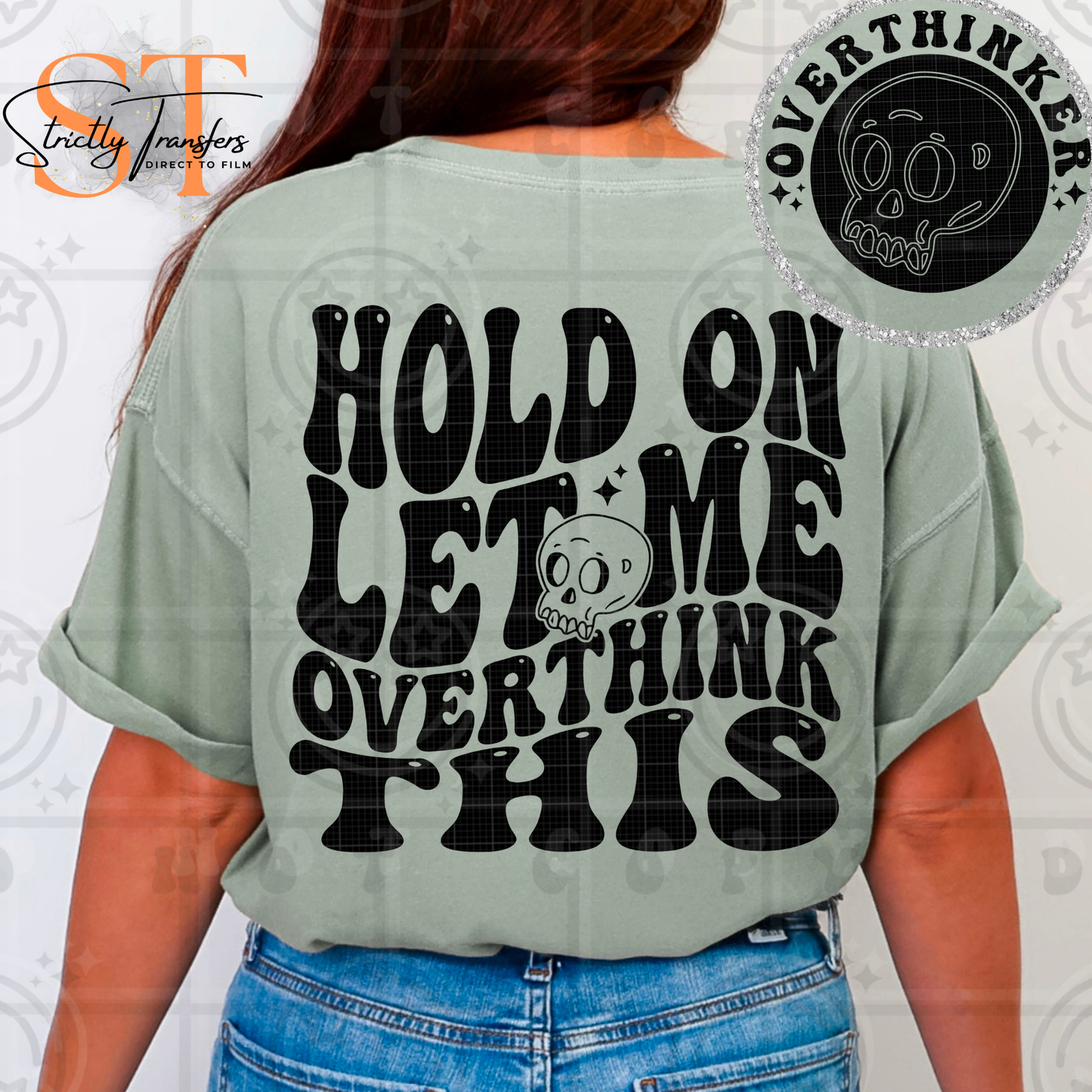 Let me Overthink This- pocket design included Direct to Film Transfers