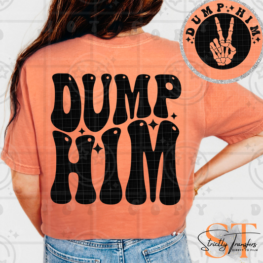 Dump Him- pocket design included Direct to Film Transfers