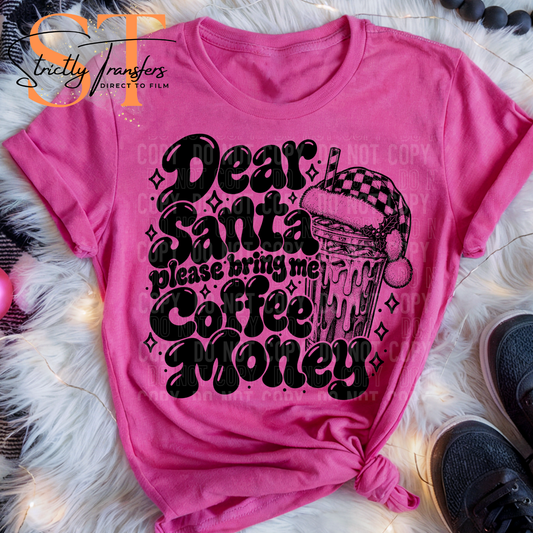 Dear Santa Please Bring Coffee Money Direct to Film Transfers