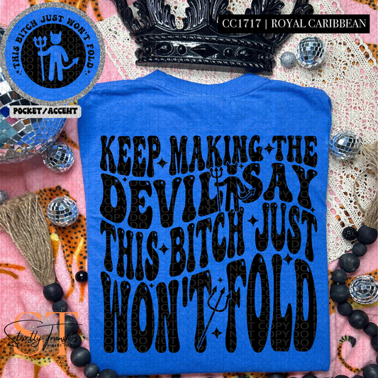 Keep Making the Devil - pocket design included Direct to Film Transfers