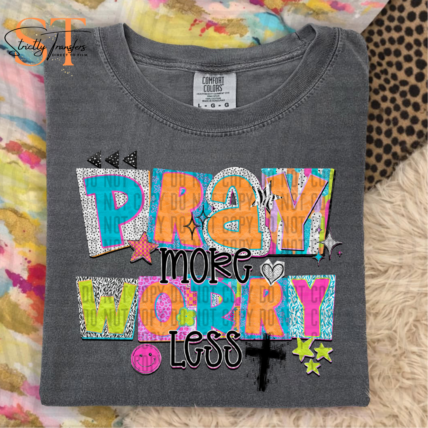 Pray More Worry Less Direct to Film Transfers