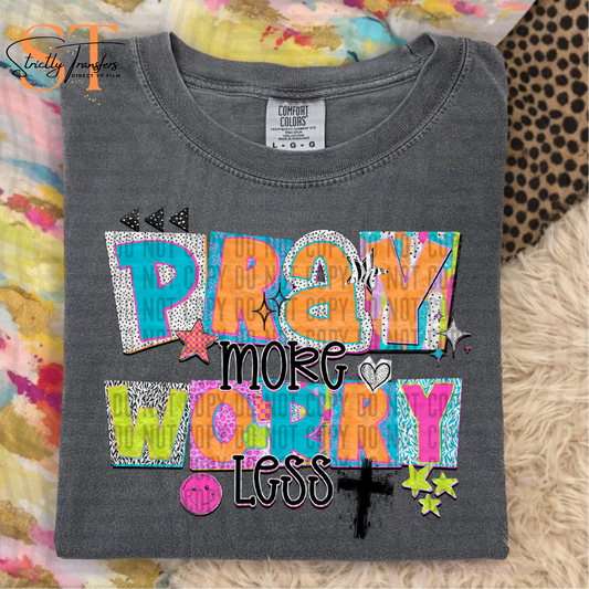 Pray More Worry Less Direct to Film Transfers