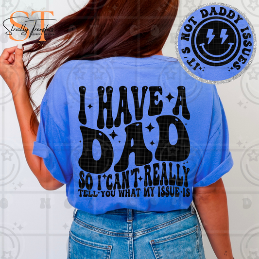 I Have a Dad - pocket design included Direct to Film Transfers