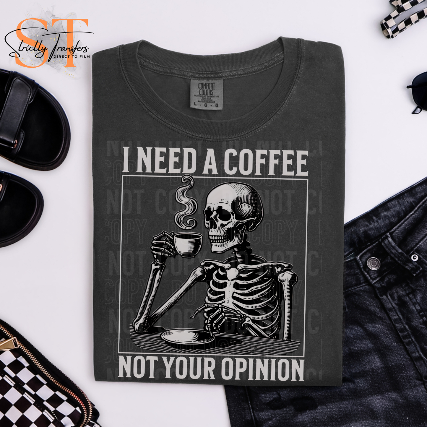I Need Coffee Not Your Opinion Direct to Film Transfers