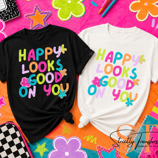 Happy Looks Good on You Direct to Film Transfers