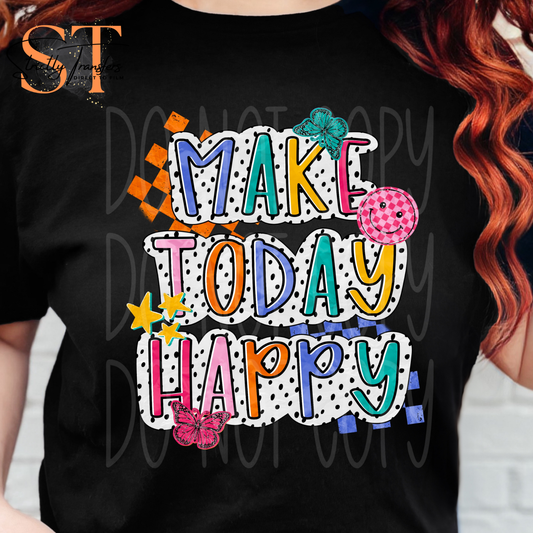 Make Today Happy Direct to Film Transfers