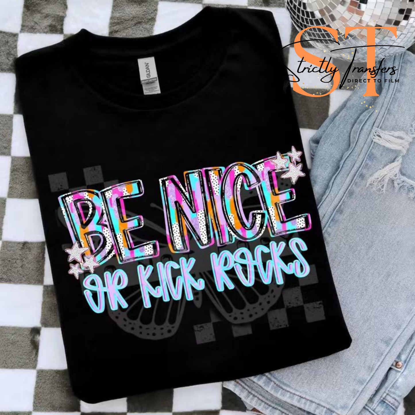 Be Nice or Kick Rocks Direct to Film Transfers