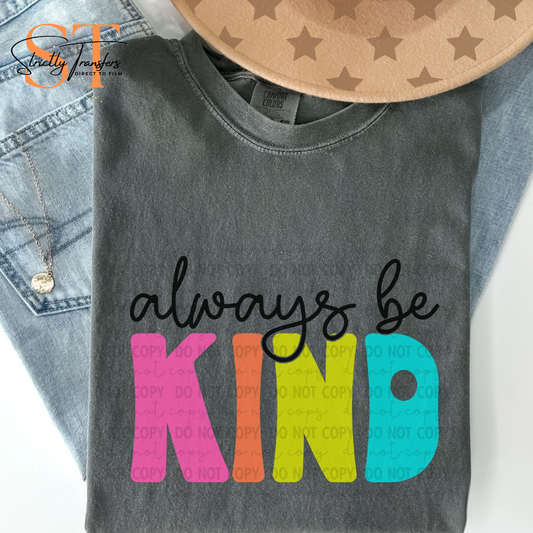 Always be Kind Direct to Film Transfers