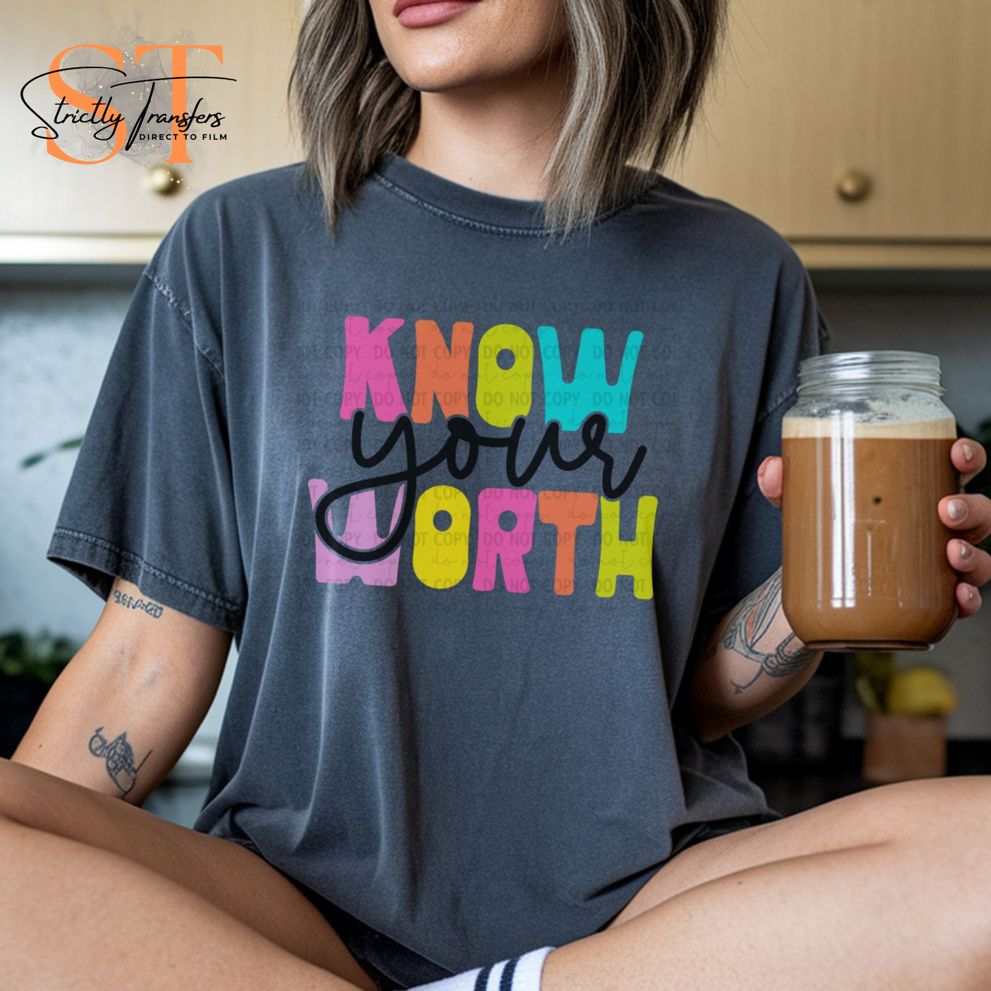 Know Your Worth Direct to Film Transfers