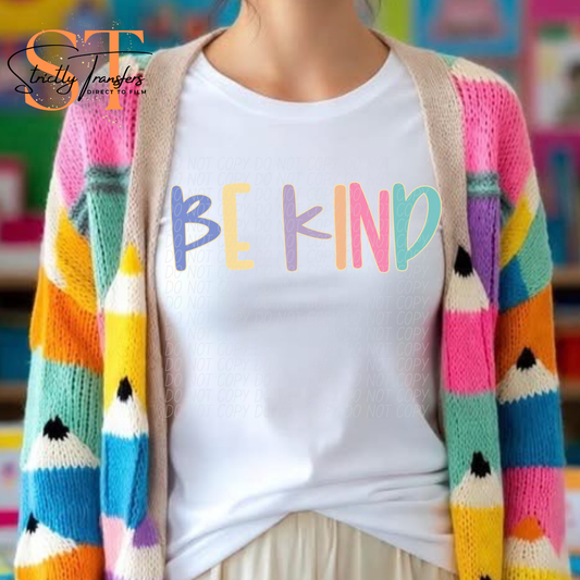 Be Kind Colorful Direct to Film Transfers