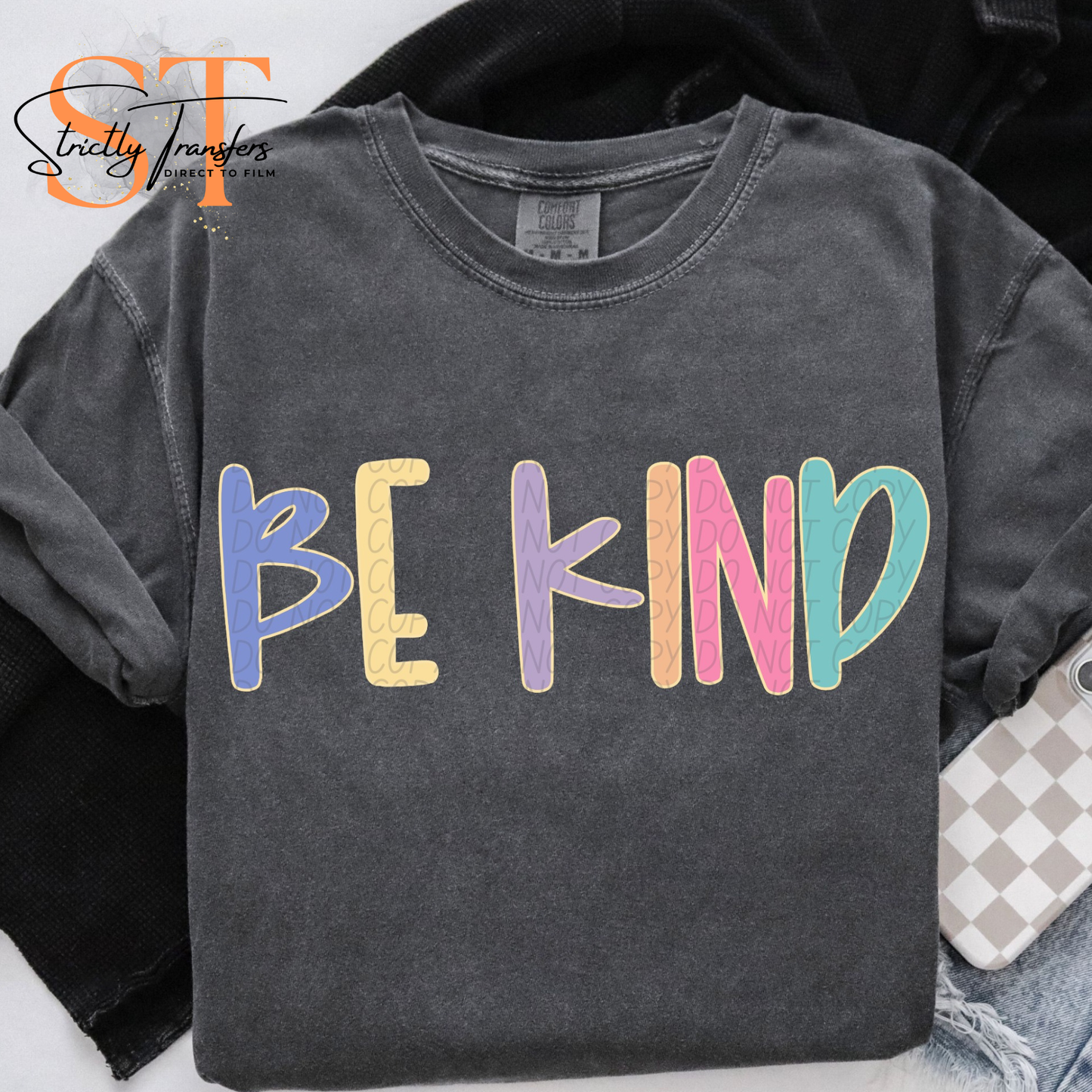 Be Kind Colorful Direct to Film Transfers