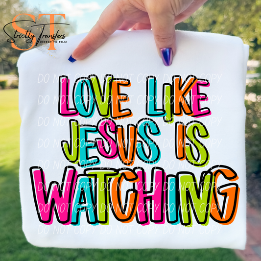 Love Like Jesus is Watching Direct to Film Transfers