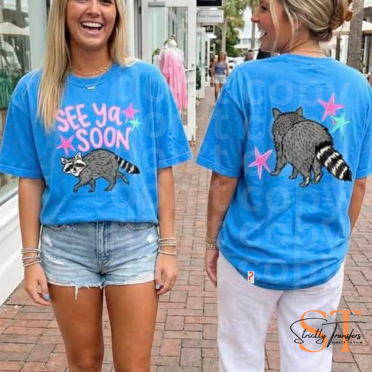 See Ya Soon Racoon Direct to Film Transfers