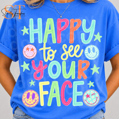 Happy to See Your Face Bright Direct to Film Transfers