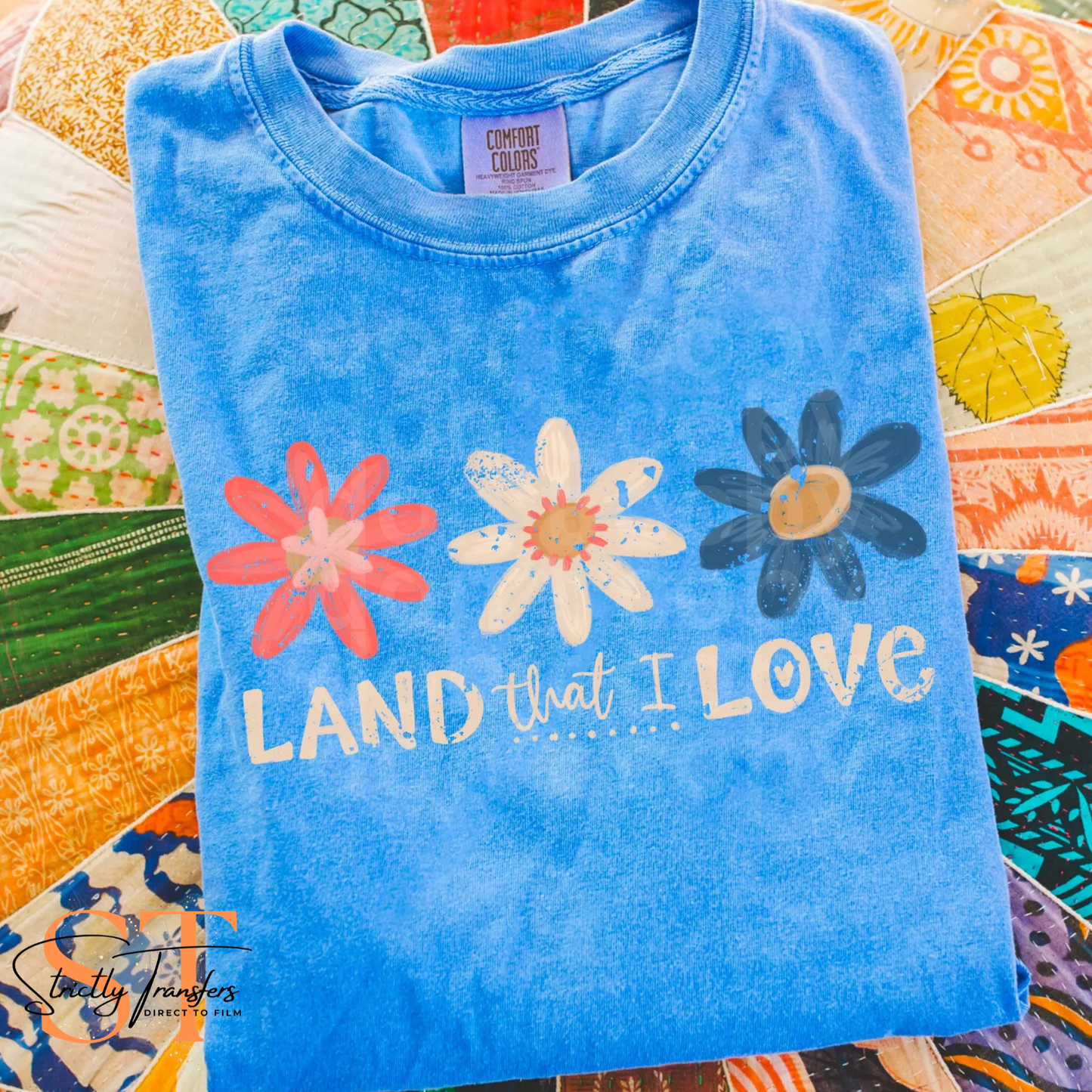 Land that I Love Flowers Direct to Film Transfers