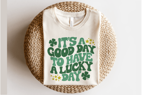 It's A Good Day to Have a Lucky Day Print Direct to Film Transfer