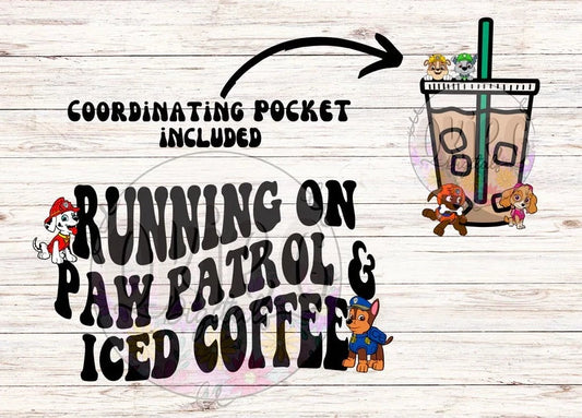 Running on Paw Patrol & Iced Coffee Direct to Film Transfer